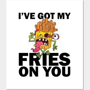 I have got my fries on you Posters and Art